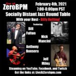 This Thursday! LiveAtZeroBPM's Socially Distant Jazz Round Table Show #5 - 2/4/2021 from 7pm to 8pm PST
